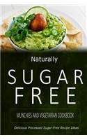 Naturally Sugar-Free - Munchies and Vegetarian Cookbook