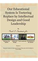 Our Educational System Is Teetering Replace by Intellectual Design and Good Leadership