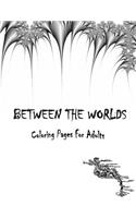 Between The Worlds Coloring Book