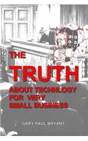Truth About Technology for Very Small Business