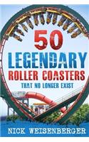 50 Legendary Roller Coasters That No Longer Exist