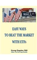 EASY WAYS TO BEAT THE MARKET WITH ETFs: This book will show you how to minimize the losses on your investments. The performance of several portfolios and the easy steps you need to follow 