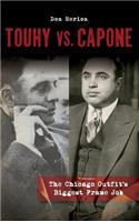 Touhy vs. Capone: The Chicago Outfit's Biggest Frame Job