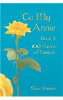 To My Annie Book 3: 100 Poems of Passion