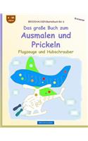 BROCKHAUSEN Bastelbuch Bd. 6 - Das große Buch zum Ausmalen und Prickeln: Flugzeuge und Hubschrauber(6 Prickeln)