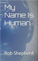 My Name Is Human