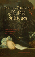 Patrons, Partisans, and Palace Intrigues