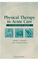 Physical Therapy in Acute Care: A Clinician's Guide: A Clinician's Guide