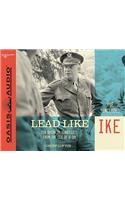 Lead Like Ike: Ten Business Strategies from the CEO of D-Day: Ten Business Strategies from the CEO of D-Day