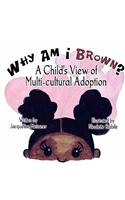 Why Am I Brown?: A Child's View of Multi-Cultural Adoption