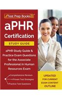 Aphr Certification Study Guide: Aphr Study Guide & Practice Exam Questions for the Associate Professional in Human Resources Exam [Updated for Current Exam Content Outline]