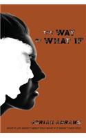Way of What If