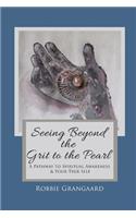 Seeing Beyond the Grit to the Pearl
