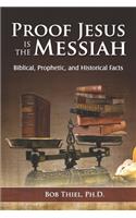 Proof Jesus Is The Messiah: Biblical, Prophetic, and Historical Facts