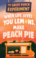 Great Peach Experiment 1: When Life Gives You Lemons, Make Peach Pie