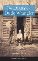 Diary of a Dude Wrangler (LARGE PRINT)