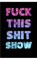Fuck This Shit Show