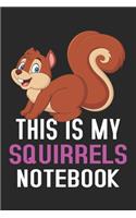 This Is My Squirrels Notebook: Squirrels lover gift Journal; Notebook for Writing and Journaling; Diary, Daily Planner, Achieve Goals; Gift idea; 120 pages