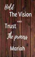 Hold The Vision and Trust The Process Mariah's