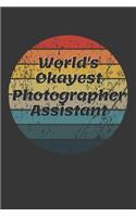 World's Okayest Photographer Assistant Notebook: Lined Journal, 120 Pages, 6 x 9, Funny Dream Job, Starting New Career Gag Gift Journal Matte Finish