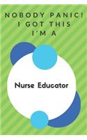 Nobody Panic! I Got This I'm A Nurse Educator: Funny Green And White Nurse Educator Poison...Nurse Educator Appreciation Notebook