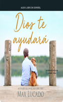 Dios Te Ayudará (God Will Help You)