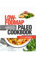 Low-FODMAP Paleo Cookbook: The Revolutionary Diet for Managing IBS, Inflammation and Other Digestive Disorders