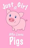 Just A Girl Who Loves Pigs: Journal for girls, funny gift for girls