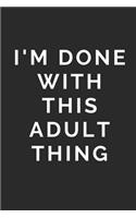 I'm Done with This Adult Thing