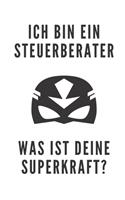 Ich Bin Ein Steuerberater Was Ist Deine Superkraft?: A4 Notizbuch LINIERT für deinen Steuerberater - Dankebuch Steuerberatung - Geschenkidee zum Geburtstag Weihnachten - Kleines Dankeschön