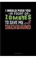 I Would Push You In Front Of Zombies To Save My Dachshund: Address Book(1100 Address Book)
