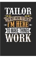 Tailor I'm Not Here To Talk I'm Here To Make Things Work: Tailor Notebook - Tailor Journal - Handlettering - Logbook - 110 DOTGRID Paper Pages - 6 x 9