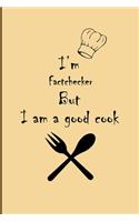 I am Factchecker But I'm a good Cook Journal: Lined Notebook / Journal Gift, 200 Pages, 6x9, Soft Cover, Matte Finish