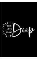 Live Love Squat Deep Workout Logbook for Booty Squat Lovers: Effective Exercise Tracker for Butt Workout Fall in Love with Your Body More