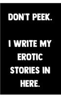 Don't Peek. I Write My Erotic Stories In Here.