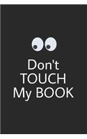 Don't touch my book: Lined journal for Women and men and girls 120 pages 6*9