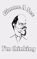 Gimme A Sec I'm Thinking: Sarcastic Humor Lined Notebook For Family Friends and Co-Workers. Funny Gag Appreciation Gift