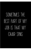 Sometimes The Best Part Of My Job Is That My Chair Spins