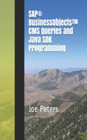 SAP(R) BusinessObjects(TM) CMS Queries and Java SDK Programming