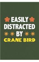 Easily Distracted By Crane Bird