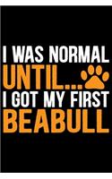 I Was Normal Until I Got My First Beabull