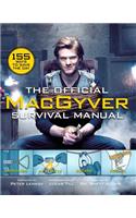 Official Macgyver Survival Manual: 155 Ways to Save the Day