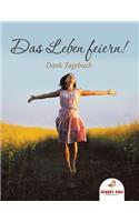 Leben feiern! Dank-Tagebuch (German Edition)