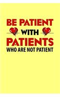 Be Patient With Patients Who Are Not Patient