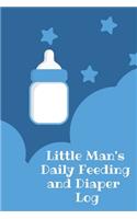 Little Man's Daily Feeding and Diaper Log: Record in this handy little 6 x 9 journal your babies daily feedings with amount and time, along with a diaper log so you can more closely monitor t