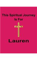 This Spiritual Journey Is For Lauren: Your personal notebook to help with your spiritual journey