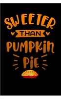 Sweeter than pumpkin pie: Lined Notebook / Diary / Journal To Write In 6"x9" for Thanksgiving. be Grateful Thankful Blessed this fall and get the pumpkin & Turkey ready.