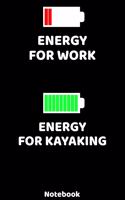 Energy for Work - Energy for Kayaking Notebook: 120 ruled Pages 6'x9'. Journal for Player and Coaches. Writing Book for your training, your notes at work or school. Cool Gift for Kayaking Fans and