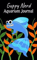 Guppy Nerd Aquarium Journal