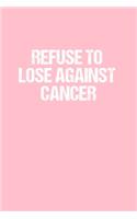 Refuse to Lose Against Cancer